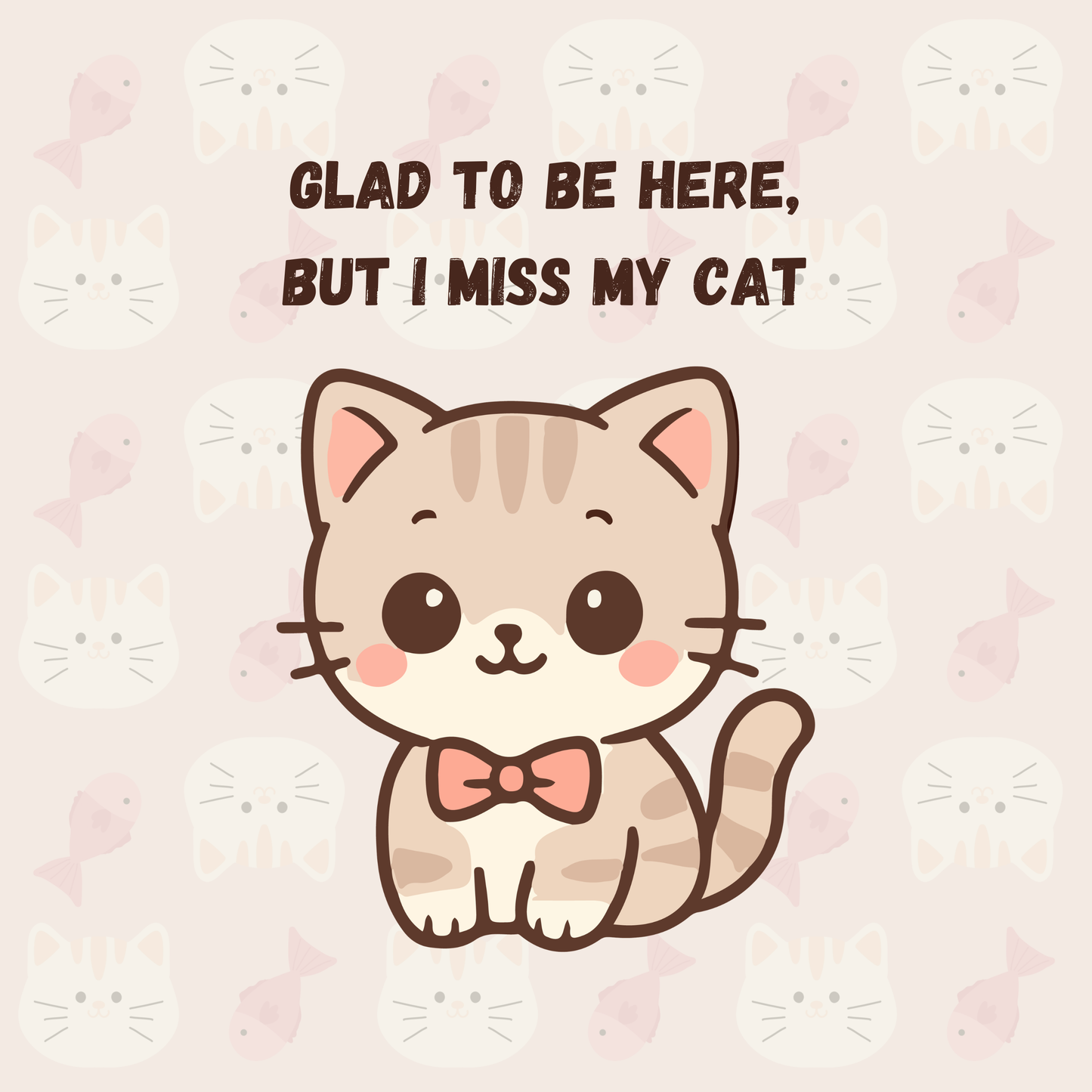Glad To Be Here, But I Miss My Cat